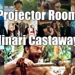 Podcast: Projector Room #87 ” Minari Castaway! 05/05/2021