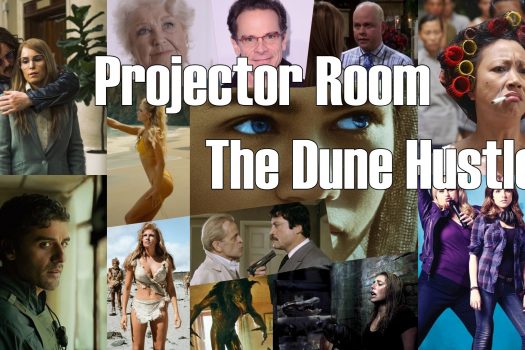 Podcast – Projector Room #99 “The Dune Hustle!” 03/11/2021