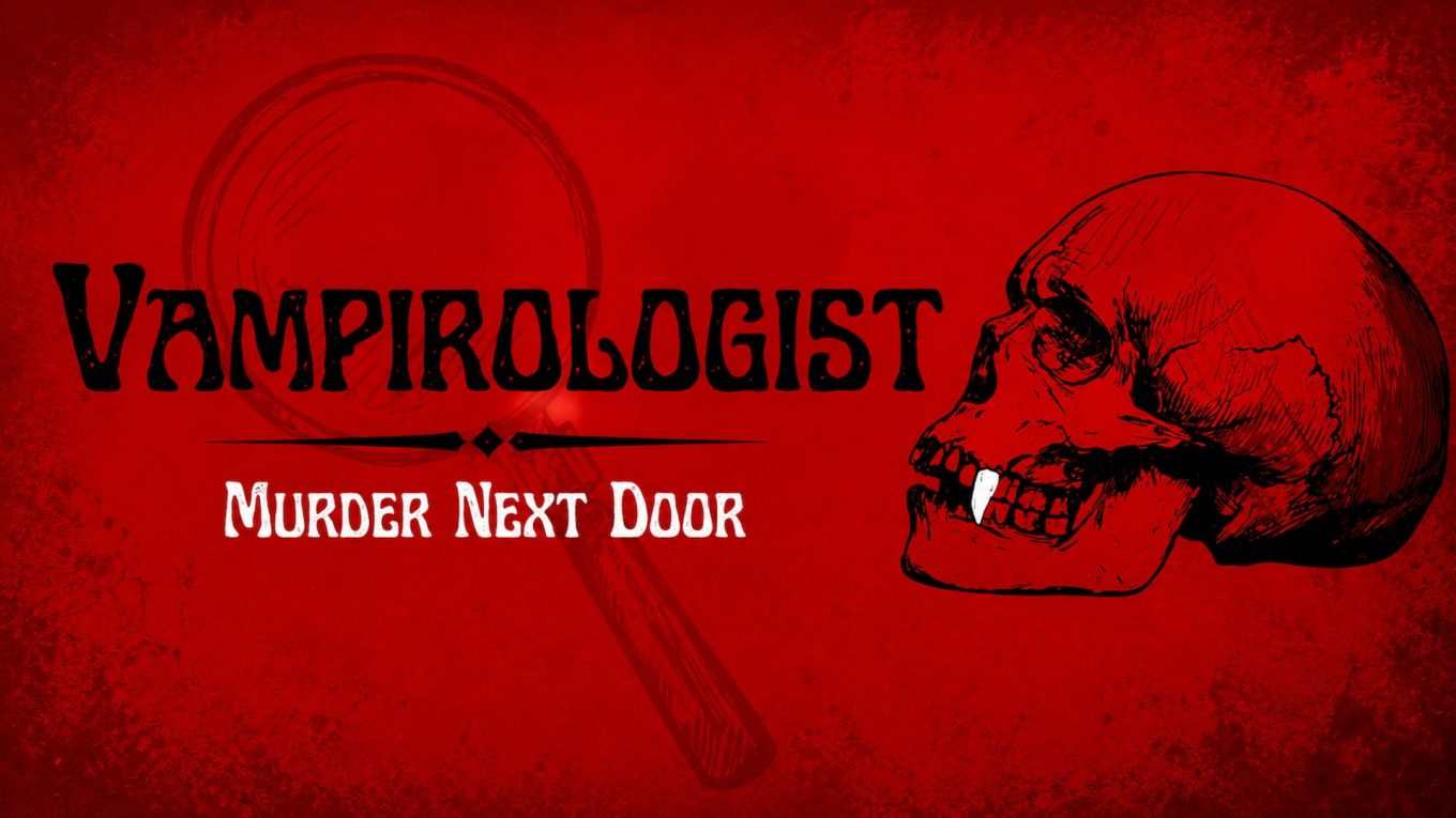 Vampirologist, MurderNextDoor